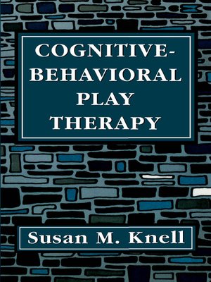 cover image of Cognitive-Behavioral Play Therapy